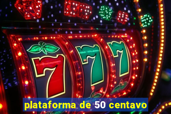 plataforma de 50 centavo